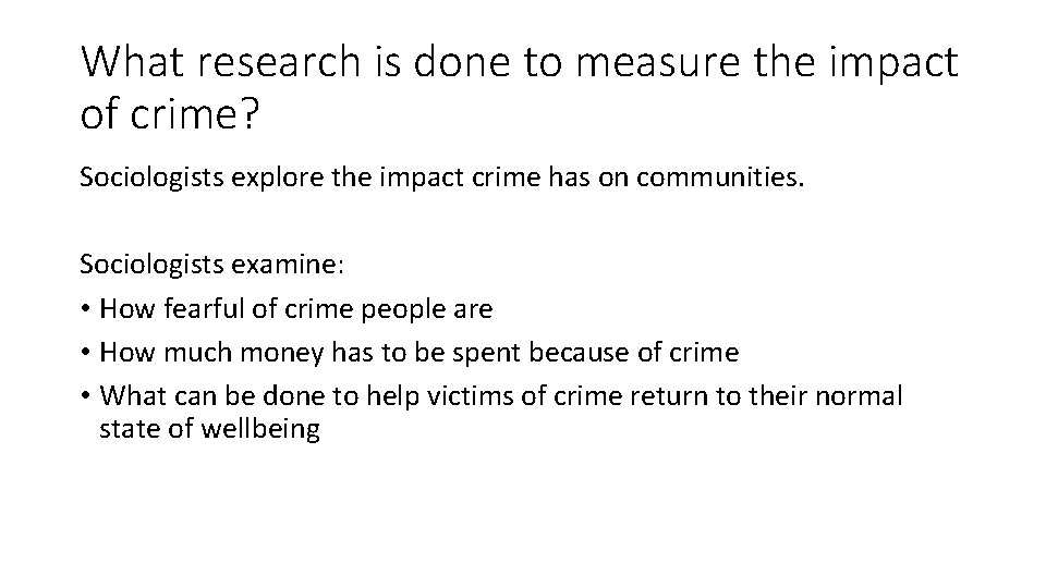 What research is done to measure the impact of crime? Sociologists explore the impact