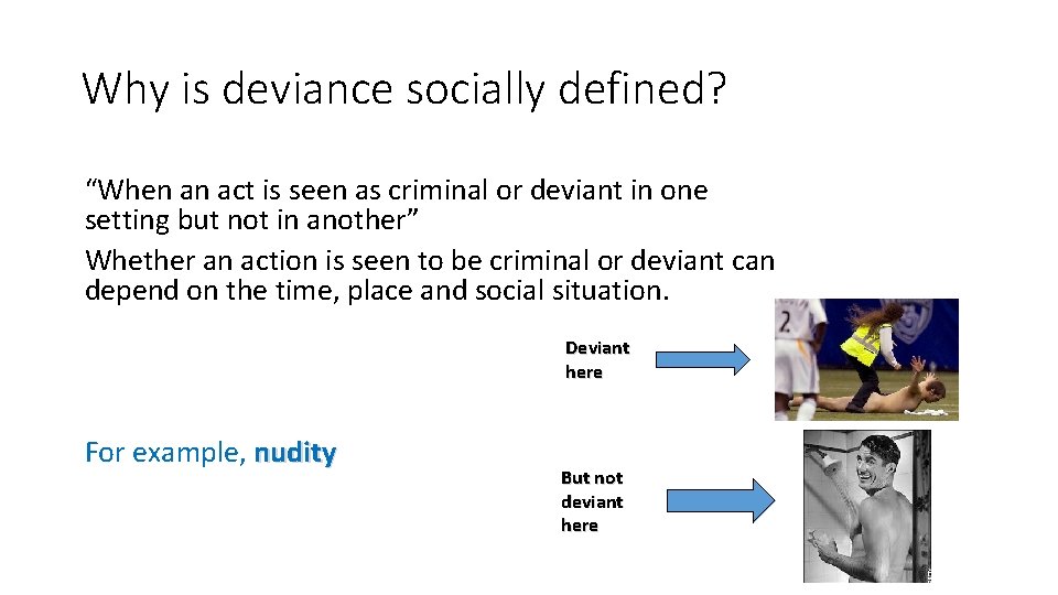 Why is deviance socially defined? “When an act is seen as criminal or deviant