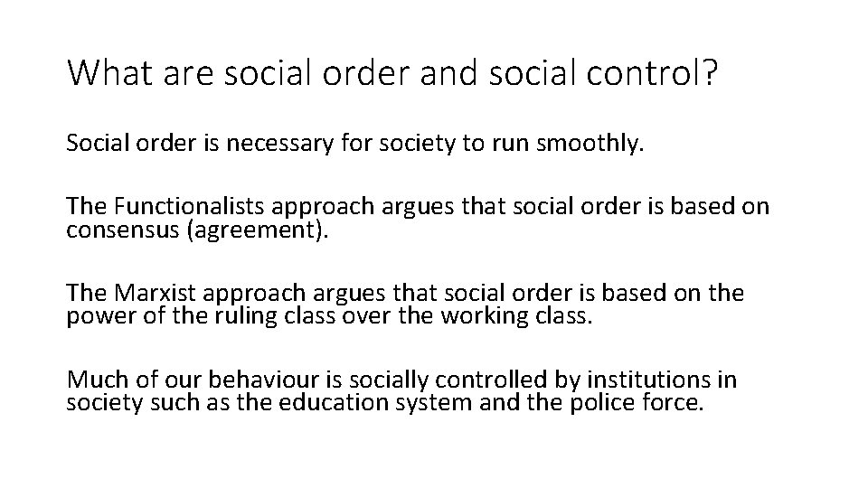 What are social order and social control? Social order is necessary for society to