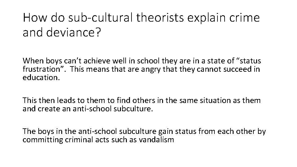 How do sub-cultural theorists explain crime and deviance? When boys can’t achieve well in