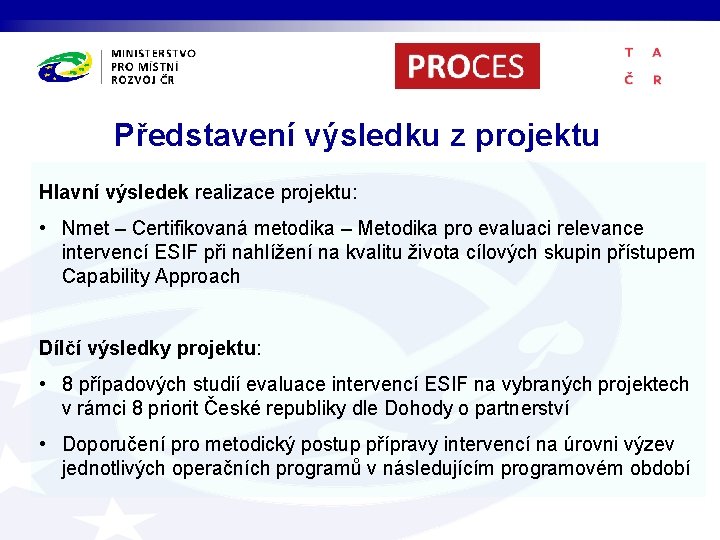 Představení výsledku z projektu Hlavní výsledek realizace projektu: • Nmet – Certifikovaná metodika –