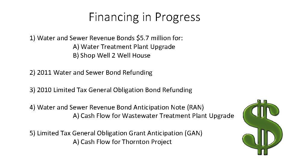 Financing in Progress 1) Water and Sewer Revenue Bonds $5. 7 million for: A)