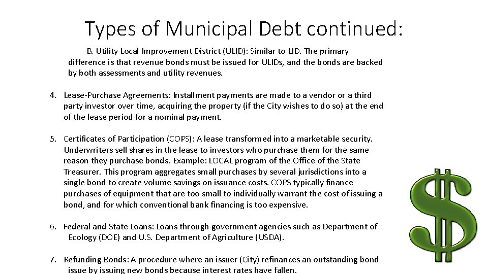 Types of Municipal Debt continued: B. Utility Local Improvement District (ULID): Similar to LID.