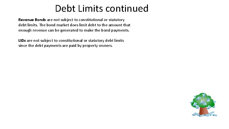 Debt Limits continued Revenue Bonds are not subject to constitutional or statutory debt limits.