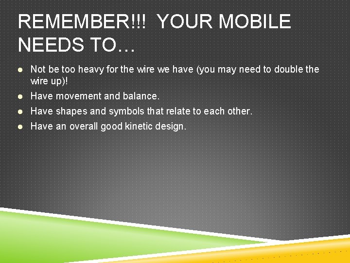 REMEMBER!!! YOUR MOBILE NEEDS TO… Not be too heavy for the wire we have