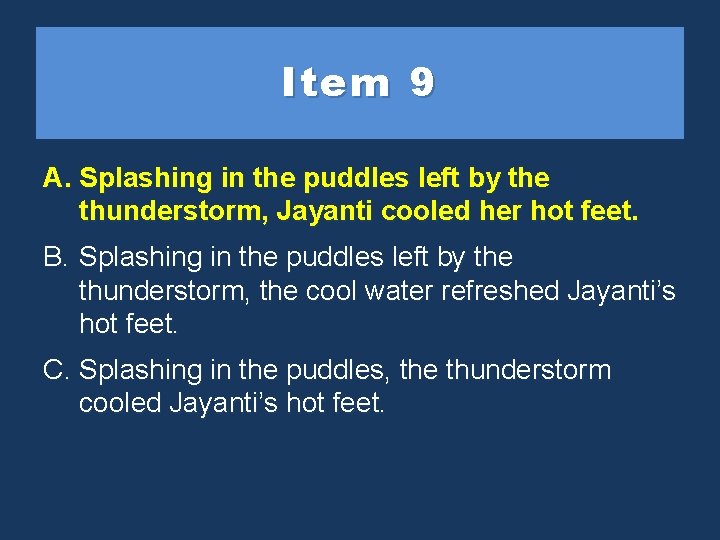 Item 9 A. Splashing ininthe thepuddles left by by thethe thunderstorm, Jayanti cooled herher