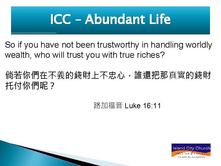 ICC – Abundant Life So if you have not been trustworthy in handling worldly