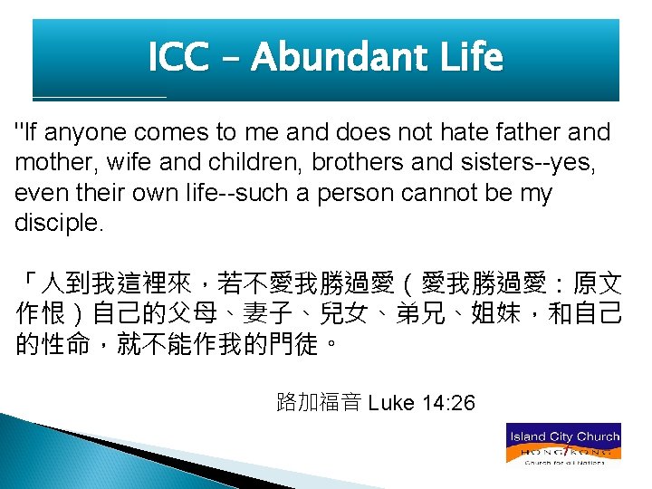 ICC – Abundant Life "If anyone comes to me and does not hate father