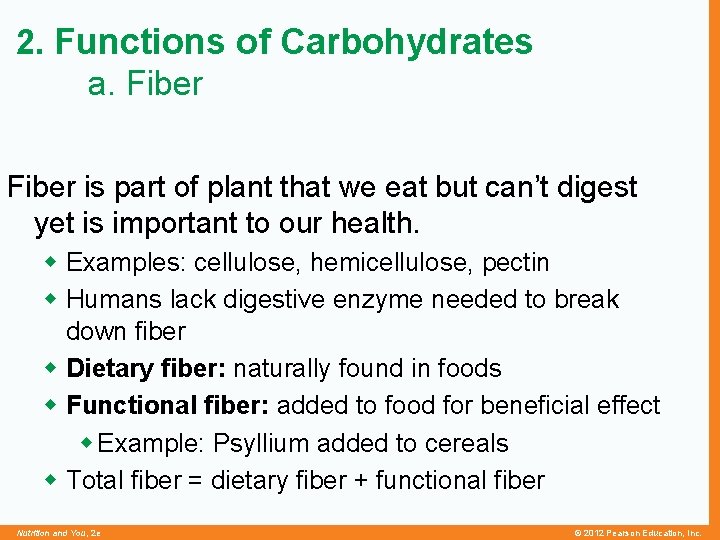 2. Functions of Carbohydrates a. Fiber is part of plant that we eat but