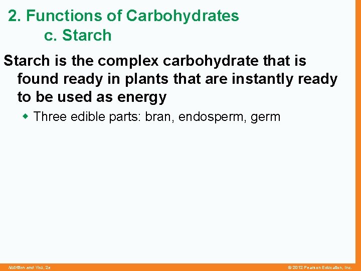 2. Functions of Carbohydrates c. Starch is the complex carbohydrate that is found ready