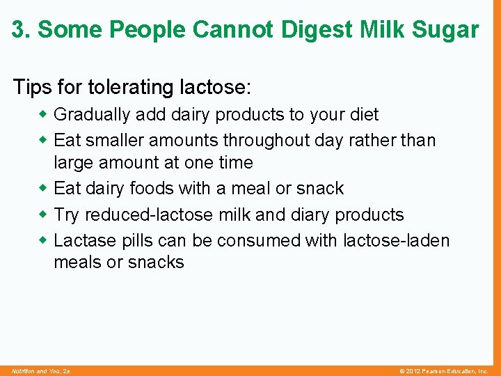 3. Some People Cannot Digest Milk Sugar Tips for tolerating lactose: w Gradually add