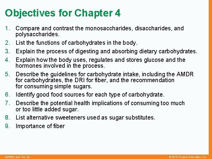 Objectives for Chapter 4 1. Compare and contrast the monosaccharides, disaccharides, and polysaccharides. 2.