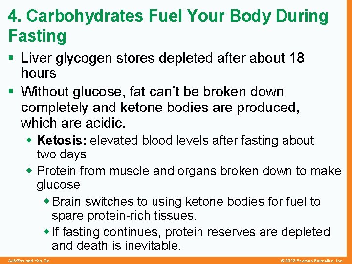 4. Carbohydrates Fuel Your Body During Fasting § Liver glycogen stores depleted after about