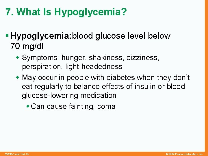 7. What Is Hypoglycemia? § Hypoglycemia: blood glucose level below 70 mg/dl w Symptoms: