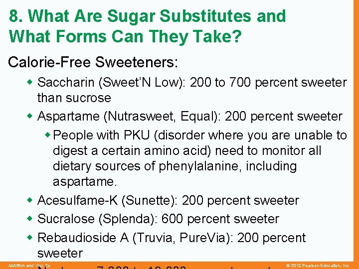 8. What Are Sugar Substitutes and What Forms Can They Take? Calorie-Free Sweeteners: w