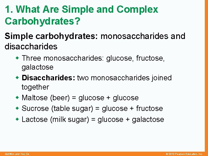 1. What Are Simple and Complex Carbohydrates? Simple carbohydrates: monosaccharides and disaccharides w Three