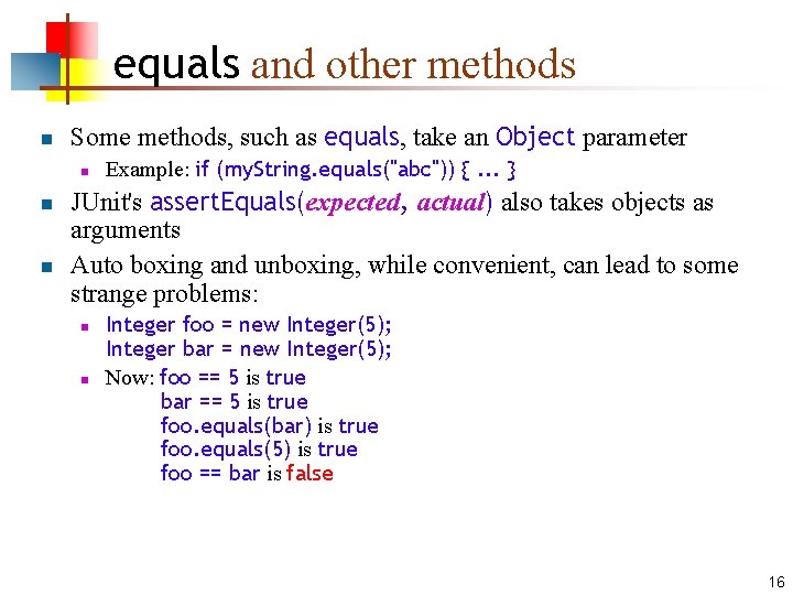 equals and other methods n Some methods, such as equals, take an Object parameter equals and other methods n Some methods, such as equals, take an Object parameter