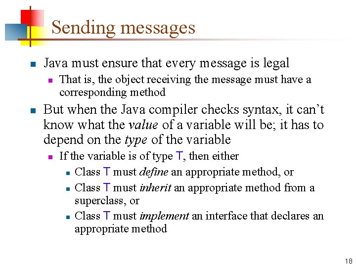 Sending messages n Java must ensure that every message is legal n n That Sending messages n Java must ensure that every message is legal n n That