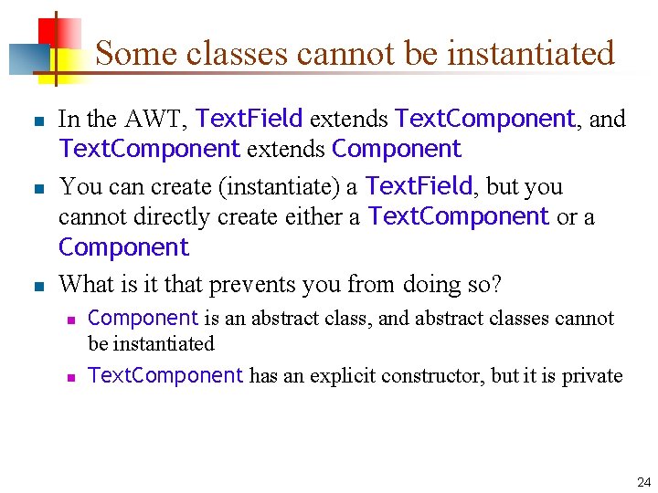 Some classes cannot be instantiated n n n In the AWT, Text. Field extends Some classes cannot be instantiated n n n In the AWT, Text. Field extends