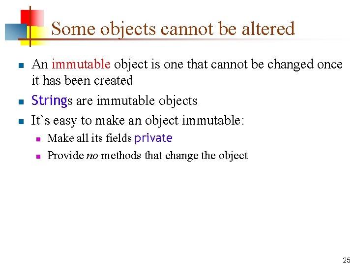 Some objects cannot be altered n n n An immutable object is one that Some objects cannot be altered n n n An immutable object is one that