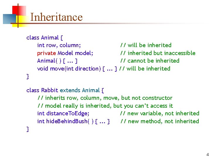 Inheritance class Animal { int row, column; private Model model; Animal( ) {. . Inheritance class Animal { int row, column; private Model model; Animal( ) {. .