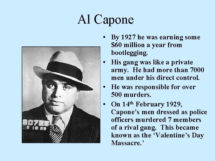 Al Capone • By 1927 he was earning some $60 million a year from