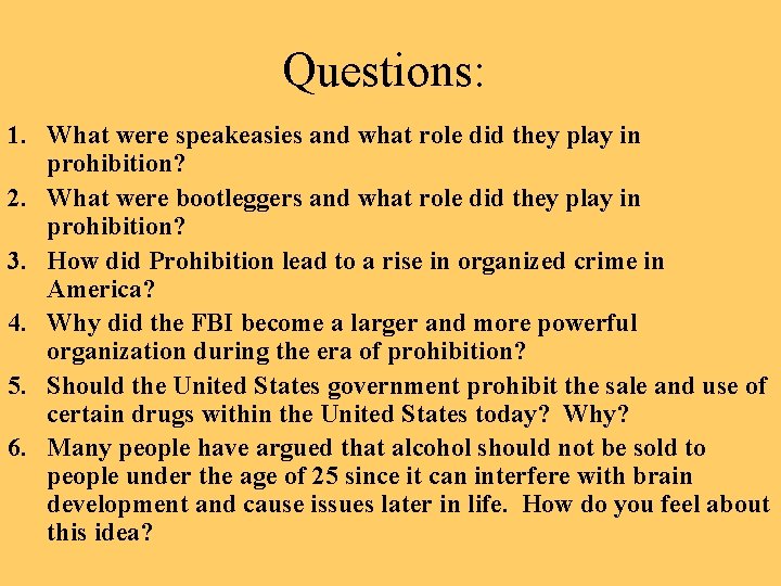 Questions: 1. What were speakeasies and what role did they play in prohibition? 2.