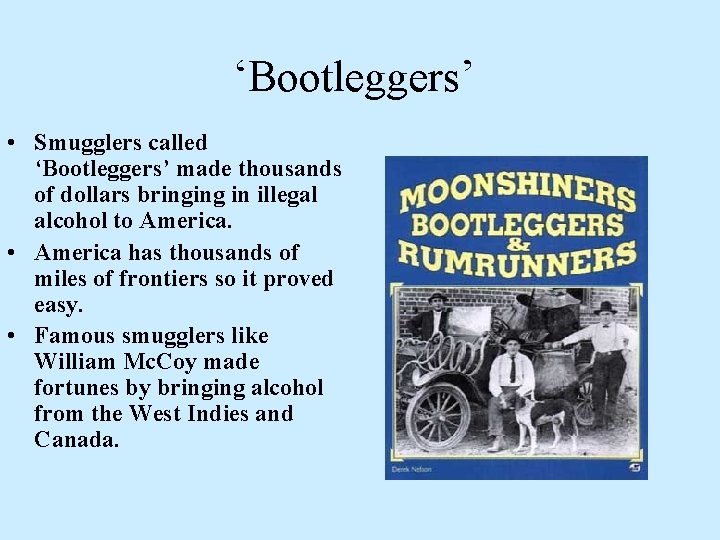 ‘Bootleggers’ • Smugglers called ‘Bootleggers’ made thousands of dollars bringing in illegal alcohol to
