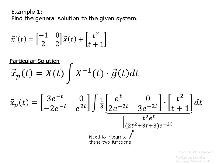 Example 1: Find the general solution to the given system. Particular Solution Need to