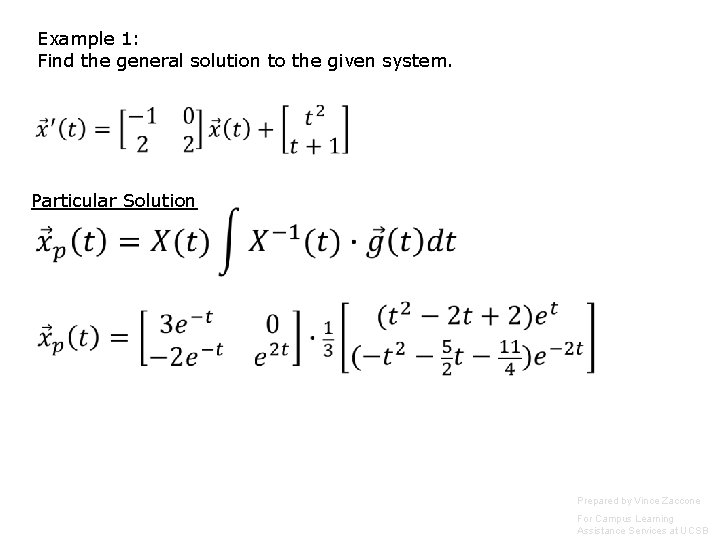 Example 1: Find the general solution to the given system. Particular Solution Prepared by