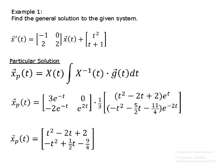 Example 1: Find the general solution to the given system. Particular Solution Prepared by