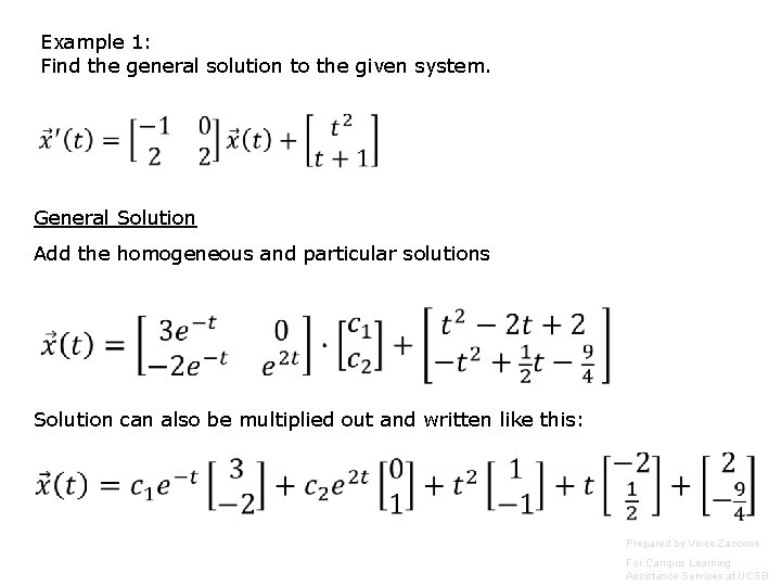 Example 1: Find the general solution to the given system. General Solution Add the