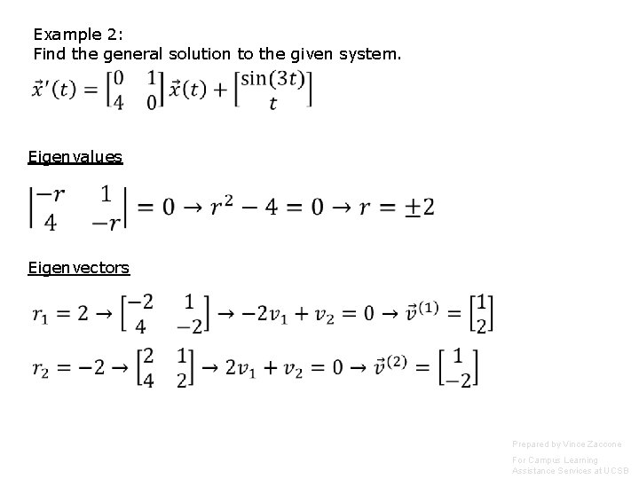 Example 2: Find the general solution to the given system. Eigenvalues Eigenvectors Prepared by