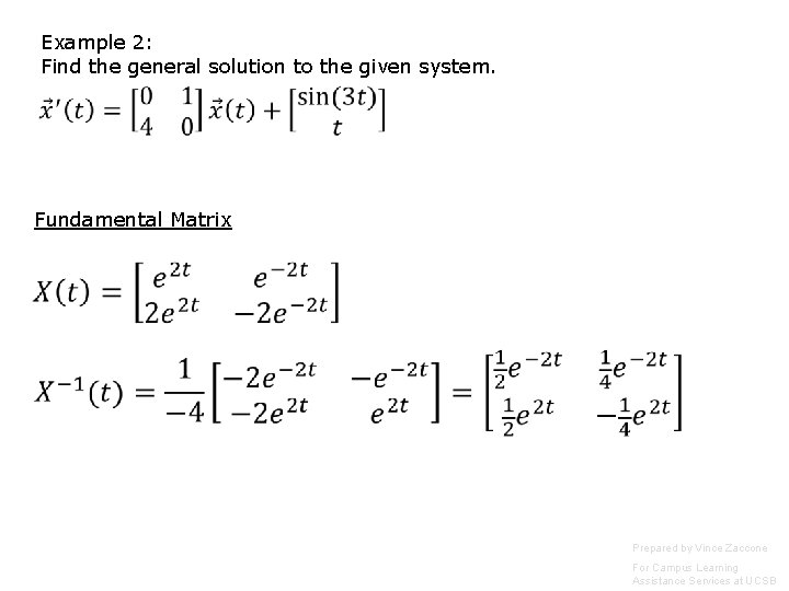 Example 2: Find the general solution to the given system. Fundamental Matrix Prepared by