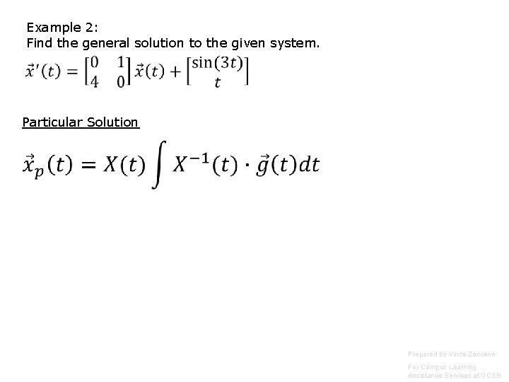 Example 2: Find the general solution to the given system. Particular Solution Prepared by