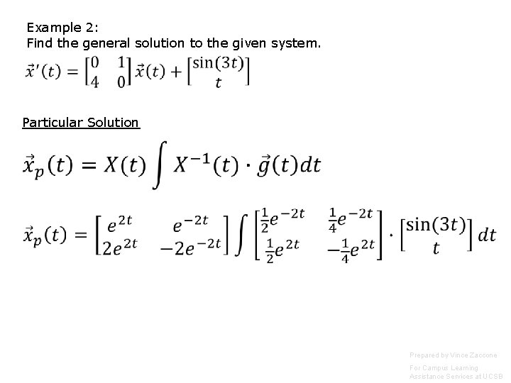 Example 2: Find the general solution to the given system. Particular Solution Prepared by