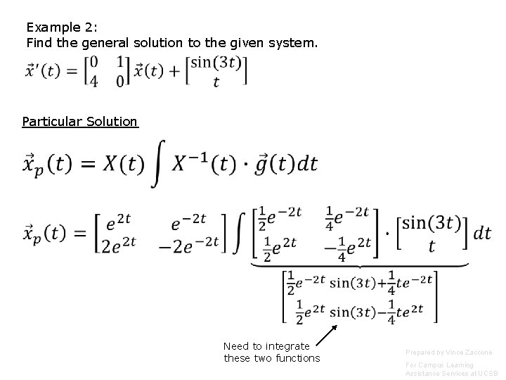 Example 2: Find the general solution to the given system. Particular Solution Need to