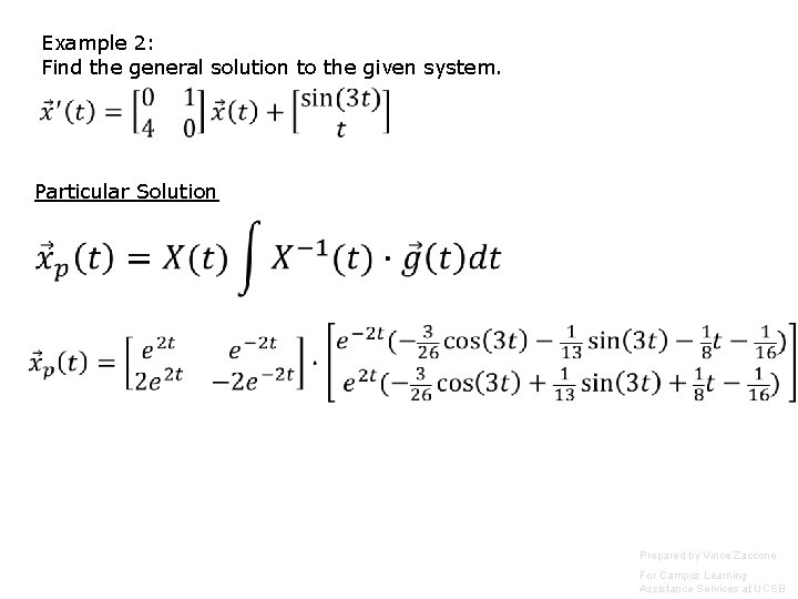 Example 2: Find the general solution to the given system. Particular Solution Prepared by