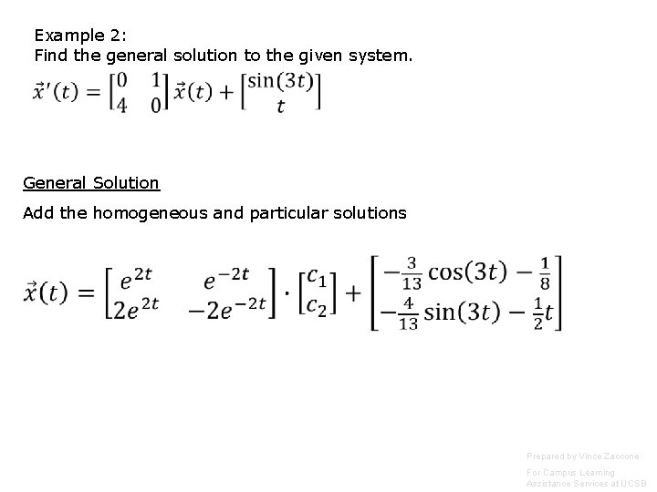 Example 2: Find the general solution to the given system. General Solution Add the