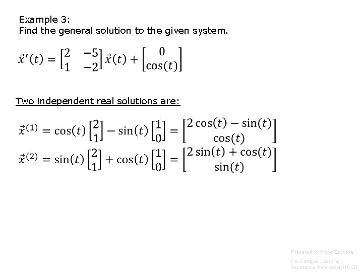 Example 3: Find the general solution to the given system. Two independent real solutions