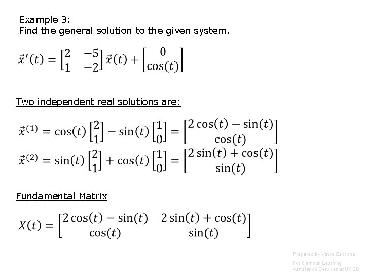 Example 3: Find the general solution to the given system. Two independent real solutions