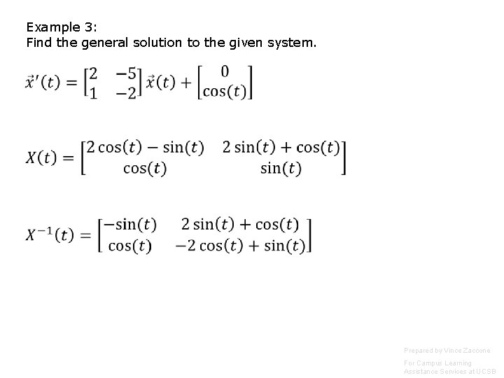 Example 3: Find the general solution to the given system. Prepared by Vince Zaccone