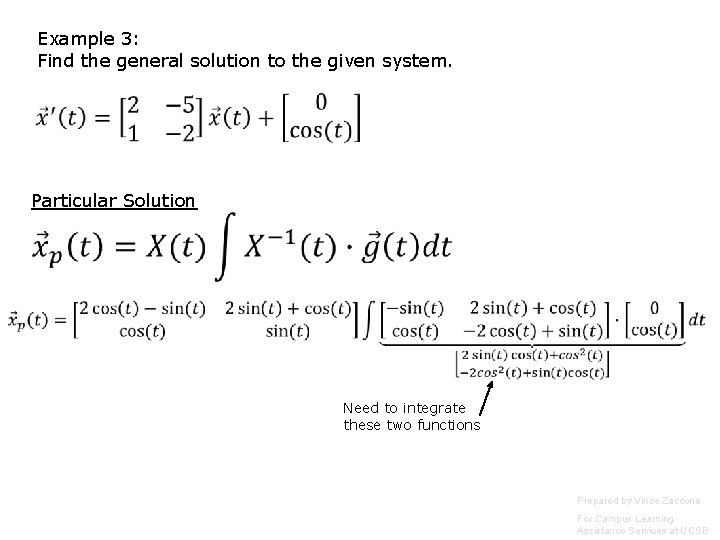 Example 3: Find the general solution to the given system. Particular Solution Need to