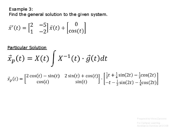 Example 3: Find the general solution to the given system. Particular Solution Prepared by