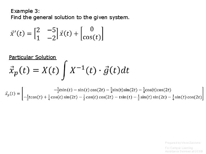 Example 3: Find the general solution to the given system. Particular Solution Prepared by