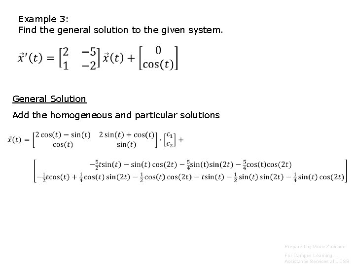 Example 3: Find the general solution to the given system. General Solution Add the