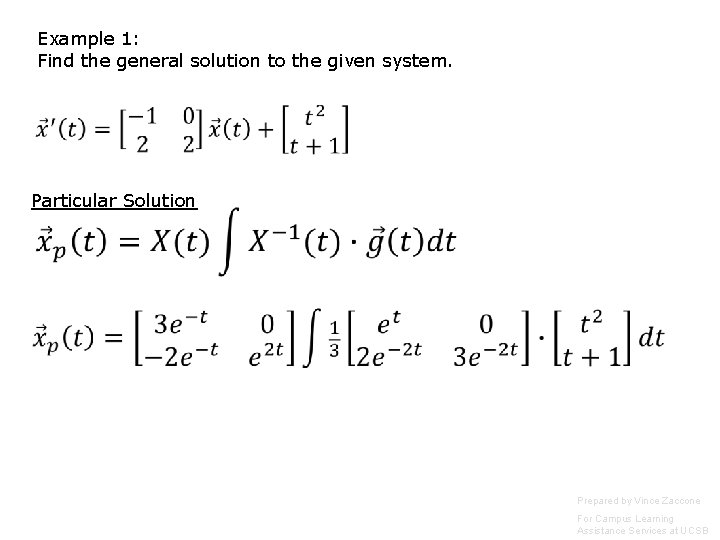 Example 1: Find the general solution to the given system. Particular Solution Prepared by