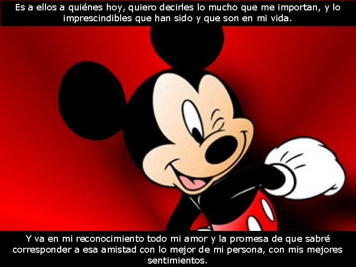 Es a ellos a quiénes hoy, quiero decirles lo mucho que me importan, y Es a ellos a quiénes hoy, quiero decirles lo mucho que me importan, y