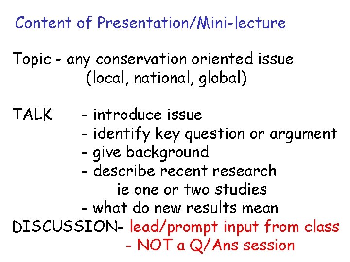 Content of Presentation/Mini-lecture Topic - any conservation oriented issue (local, national, global) TALK -