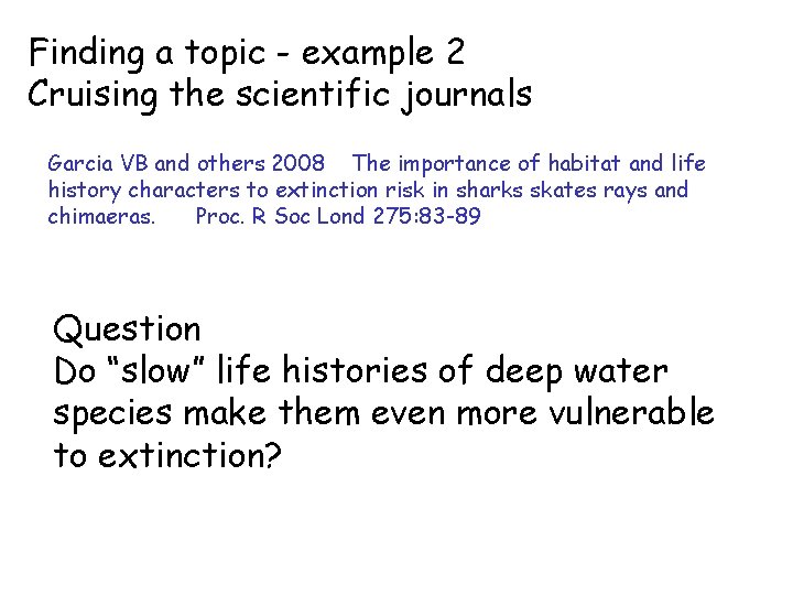 Finding a topic - example 2 Cruising the scientific journals Garcia VB and others